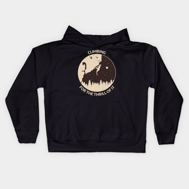 Climbing for the thrill of it Mountain rock climbing Kids Hoodie by superteeshop